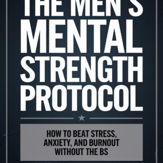The Men's Mental Strength Protocol